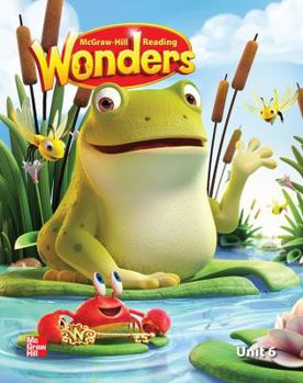 Mcgraw-hill Reading Wonders: Reading / Language Arts Program, Unit 6
