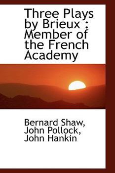 Hardcover Three Plays by Brieux: Member of the French Academy Book