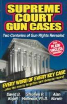 Paperback Supreme Court Gun Cases: Two Centuries of Gun Rights Revealed Book