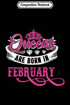 Composition Notebook: Womens Queens Are Born February Birthday  Journal/Notebook Blank Lined Ruled 6x9 100 Pages
