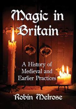 Paperback Magic in Britain: A History of Medieval and Earlier Practices Book