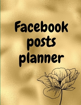 Paperback Facebook posts planner: Organizer to Plan All Your Posts & Content Book