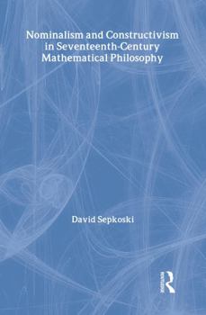 Hardcover Nominalism and Constructivism in Seventeenth-Century Mathematical Philosophy Book