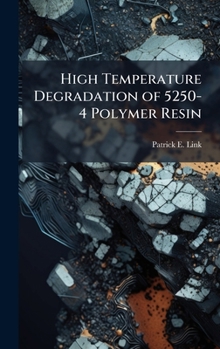 Hardcover High Temperature Degradation of 5250-4 Polymer Resin Book