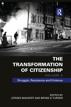 Paperback The Transformation of Citizenship, Volume 3: Struggle, Resistance and Violence Book