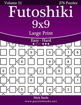 Paperback Futoshiki 9x9 Large Print - Easy to Hard - Volume 11 - 276 Puzzles [Large Print] Book