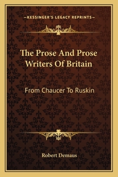 Paperback The Prose And Prose Writers Of Britain: From Chaucer To Ruskin Book