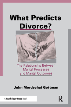 Paperback What Predicts Divorce?: The Relationship Between Marital Processes and Marital Outcomes Book