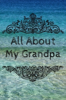 All About My Grandpa Journal: 100 Pages Notebook Paperback - Guided Journal For Grandma - Memories For The Grandchild