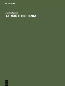 Tars&#774;is&#774; E Hispania: Estudios Histórico-Geográficos Y Etimológicos Sobre La Colonización Fenicia de la Península Ibérica.