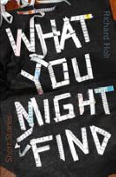 Paperback What You Might Find: Short Stories Book