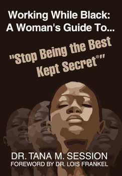 Hardcover Working While Black: A Woman's Guide to Stop Being the Best Kept Secret Book
