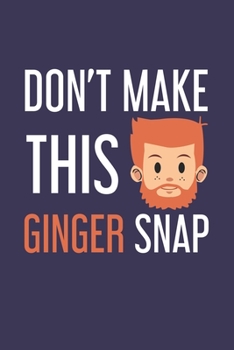 Paperback Don't make this Ginger snap: Ginger I Redhair I Red Head I Humor I Quote Book