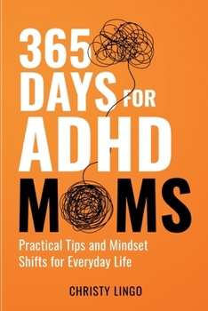 Paperback 365 Days for ADHD Moms: Practical Tips and Mindset Shifts for Everyday Life Book