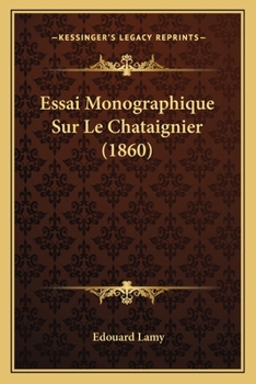 Paperback Essai Monographique Sur Le Chataignier (1860) [French] Book