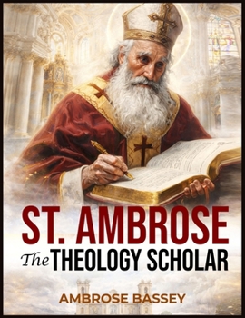 Paperback ST. AMBROSE: THE THEOLOGY SCHOLAR Book
