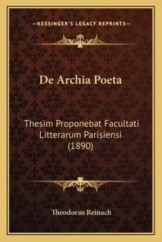 Paperback De Archia Poeta: Thesim Proponebat Facultati Litterarum Parisiensi (1890) [Latin] Book