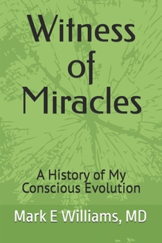 Paperback Witness of Miracles: A History of My Conscious Evolution Book