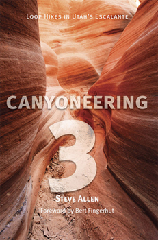 Paperback Canyoneering 3: Loop Hikes in Utah's Escalante Book