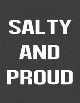 Paperback Salty And Proud: Blank Notebook 8.5x11 100 pages Scrapbook Sketch NoteBook Book