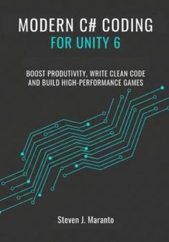 Paperback Modern C# Coding for Unity 6 Developers: Boost Productivity, Write Clean Code, and Build High-Performance Games Book