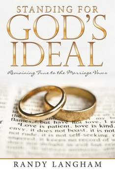 Standing for God's Ideal : Remaining True to the Marriage Vows