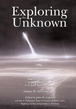 Paperback Exploring the Unknown: Selected Documents in the History of the U.S. Civil Space Program, Volume IV: Accessing Space Book