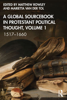 Paperback A Global Sourcebook in Protestant Political Thought, Volume I: 1517-1660 Book