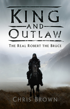 Paperback King and Outlaw: The Real Robert the Bruce Book
