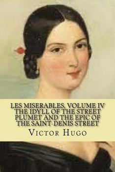 Paperback les miserables, volume IV The idyll of the street plumet and the epic of the Saint-denis street (English Edition) Book