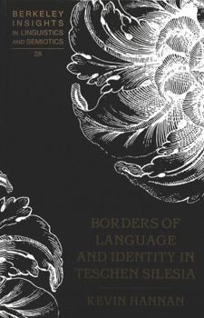 Hardcover Borders of Language and Identity in Teschen Silesia Book