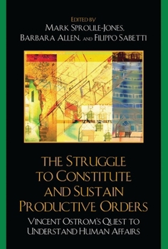 Paperback Struggle to Constitute and Sustain Productive Orders: Vincent Ostrom's Quest to Understand Human Affairs Book