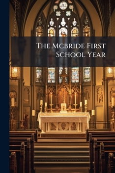 Paperback The Mcbride First School Year: For Catholic Schools Book