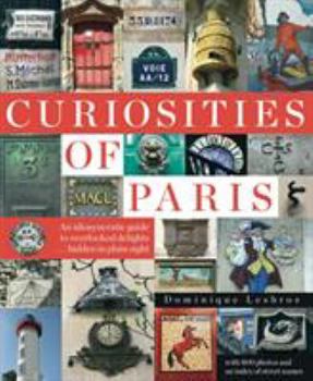 Paperback Curiosities of Paris: An Idiosyncratic Guide to Overlooked Delights... Hidden in Plain Sight Book