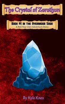 The Crystal of Zarathun: A Roll Your Own Adventure Story