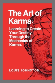 Paperback The Art of Karma: Learning to Create Your Destiny Through the Mechanics of Karma Book