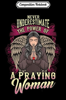 Composition Notebook: The Power of a Praying Woman! Christian Gift Premium  Journal/Notebook Blank Lined Ruled 6x9 100 Pages