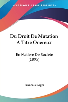 Paperback Du Droit De Mutation A Titre Onereux: En Matiere De Societe (1895) [French] Book