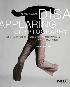 Paperback Disappearing Cryptography: Information Hiding: Steganography and Watermarking Book