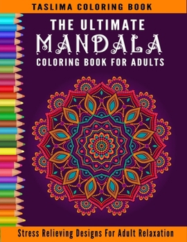 Paperback The Ultimate Mandala Coloring Book For Adults: Coloring Pages For Meditation And Happiness - Adult Coloring Book Featuring Calming Mandalas designed t Book