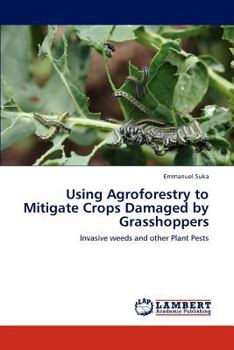 Paperback Using Agroforestry to Mitigate Crops Damaged by Grasshoppers Book