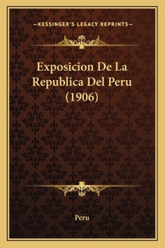 Paperback Exposicion De La Republica Del Peru (1906) Book