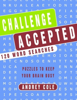 Paperback Challenge Accepted 120 Word Searches Puzzles To Keep Your Brain Busy: 120 Puzzles Book For Adults [Large Print] Book