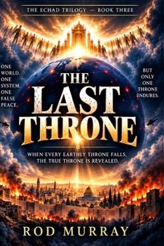 THE LAST THRONE: When Every Earthly Throne Falls, The True Throne Is Revealed
