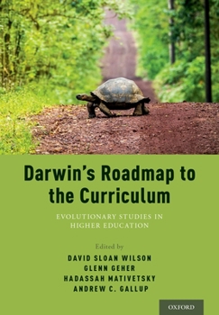 Darwin's Road to the Curriculum: Evolutionary Studies in Higher Education