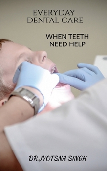 Paperback Every Day Dental Care: When Teeth Need Help Book