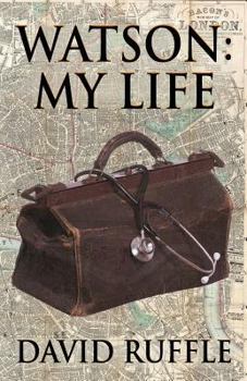 Paperback Watson - My Life: An Autobiography of Doctor Watson, comrade and friend of Sherlock Holmes Book