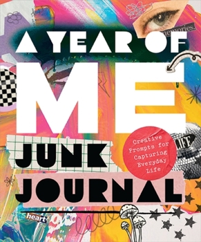 A Year of Me – Junk Journal: Creative Prompts for Capturing Everyday Life