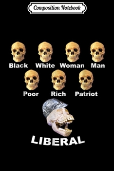 Composition Notebook: 8 Skulls of Modern America Funny Anti-Liberal  Journal/Notebook Blank Lined Ruled 6x9 100 Pages