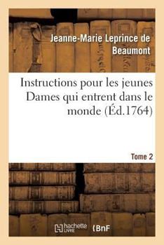 Paperback Instructions Pour Les Jeunes Dames Qui Entrent Dans Le Monde Tome 2 [French] Book